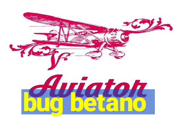 bug betano